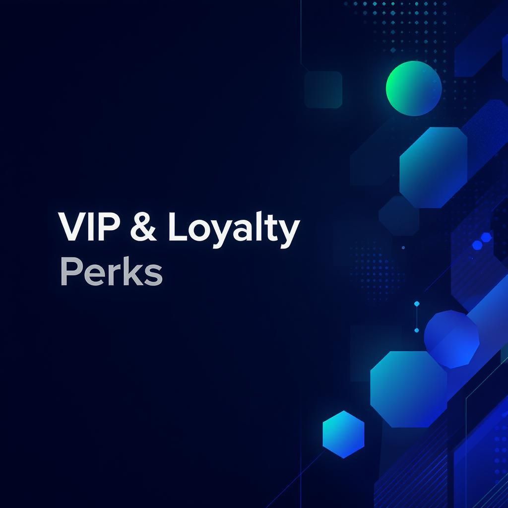 VIP & Loyalty Perks